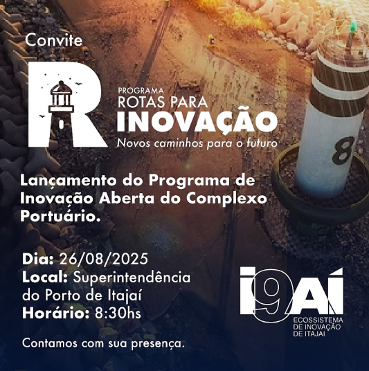 ROTAS PARA INOVAÇÃO – Lançamento do Programa de Inovação Aberta do Complexo Portuário acontece na próxima terça-feira (26)